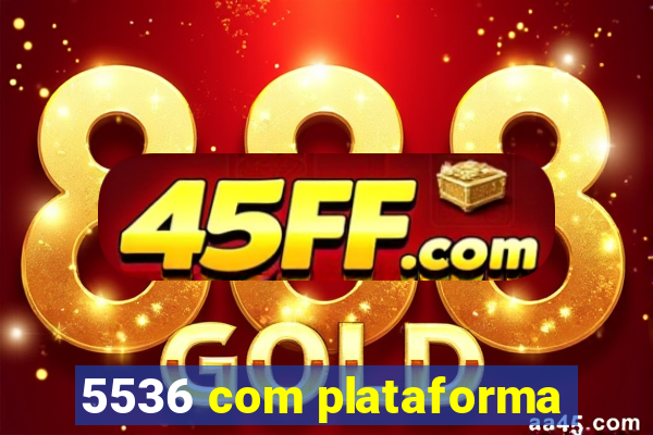 5536 com plataforma